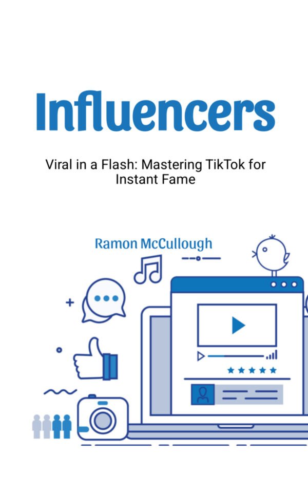 In uencers Viral in a Flash: Mastering TikTok for Instant Fame